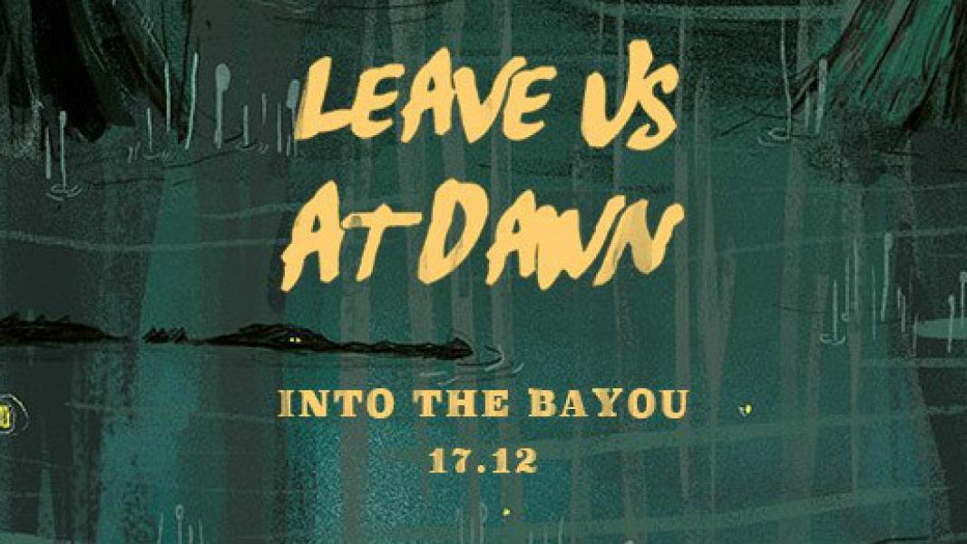 Afbeelding van leave us at dawn - into the bayou
